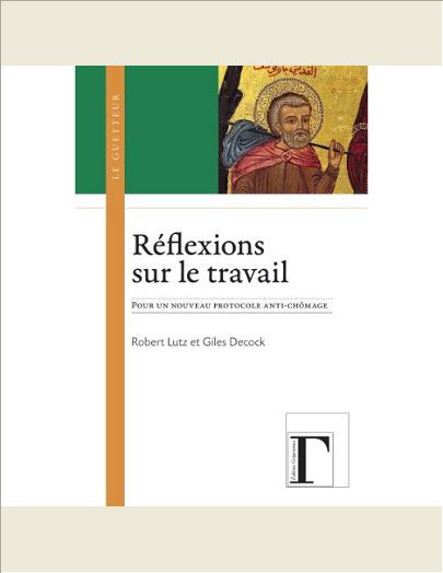 REFLEXIONS SUR LE TRAVAIL - POUR UN NOUVEAU PROTOCOLE ANTI-CHOMAGE