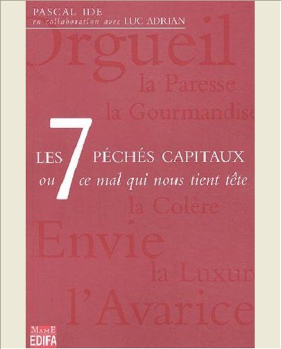 LES 7 PECHES CAPITAUX OU CE MAL QUI NOUS TIENT TETE