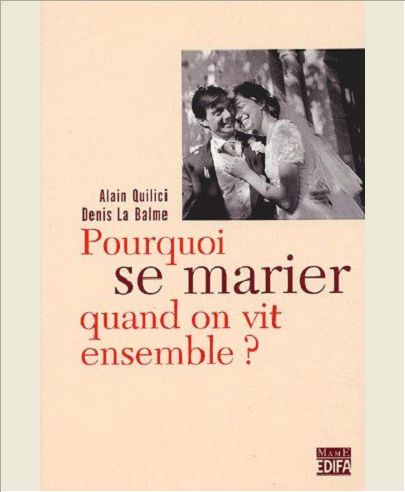 POURQUOI SE MARIER QUAND ON VIT ENSEMBLE ?