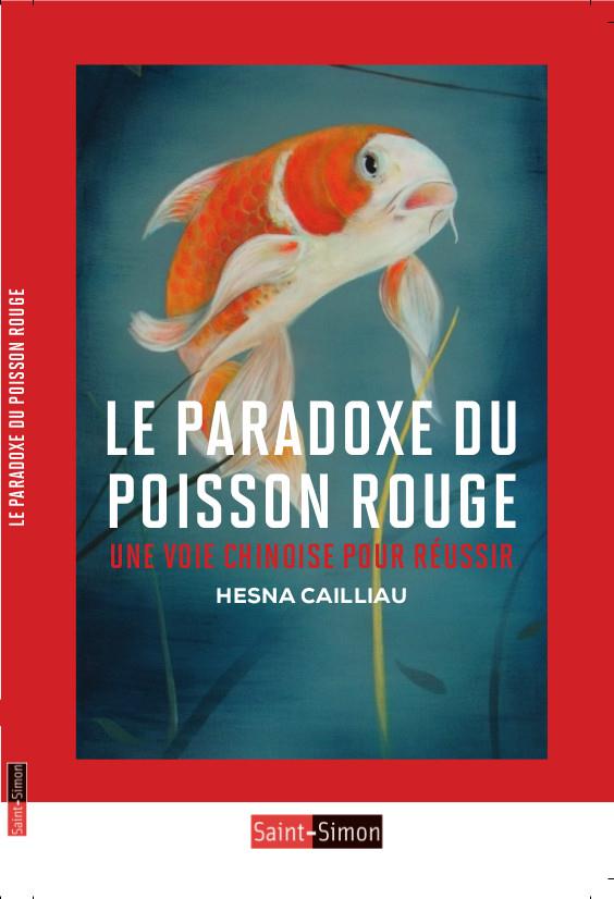 LE PARADOXE DU POISSON ROUGE - UNE VOIE CHINOISE POUR REUSSIR