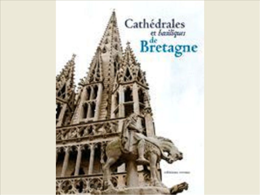 CATHEDRALES ET BASILIQUES DE BRETAGNE