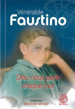 VENERABLE FAUSTINO - DIEU NOUS PARLE CHAQUE JOUR