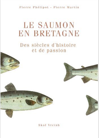 LE SAUMON EN BRETAGNE DES SIECLES D'HISTOIRE ET DE PASSION