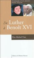 DE LUTHER A BENOIT XVI - ITINERAIRE D'UN ANCIEN FRANC-MACON