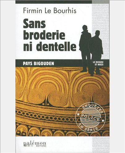 LES ENQUETES DE LE DUIGOU ET BOZZI - N 23 - SANS BRODERIE NI DENTELLE