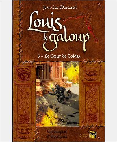 LOUIS LE GALOUP - T5 : LE COEUR DE TOLOSA - VOL05