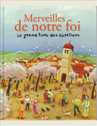 MERVEILLES DE NOTRE FOI. LE GRAND LIVRE DES CHRETIENS