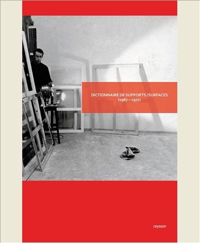 DICTIONNAIRE DE SUPPORTS/SURFACES - 1967-1972
