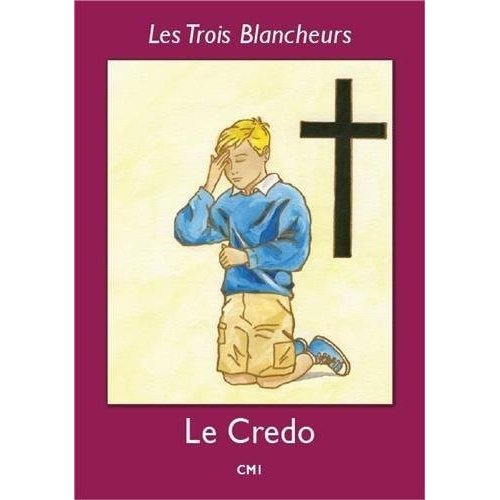 LES TROIS BLANCHEURS - LE CREDO - VOLUME 4 - CM1