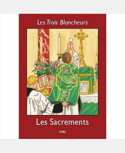 LES TROIS BLANCHEURS - LES SACREMENTS - VOLUME 5 - CM2