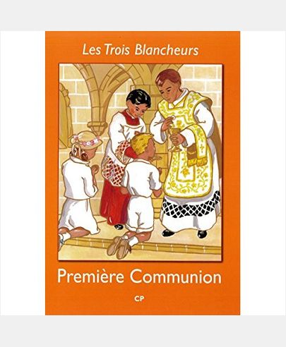 LES TROIS BLANCHEURS - PREPARATION A LA PREMIERE COMMUNION - VOLUME 1 - CP