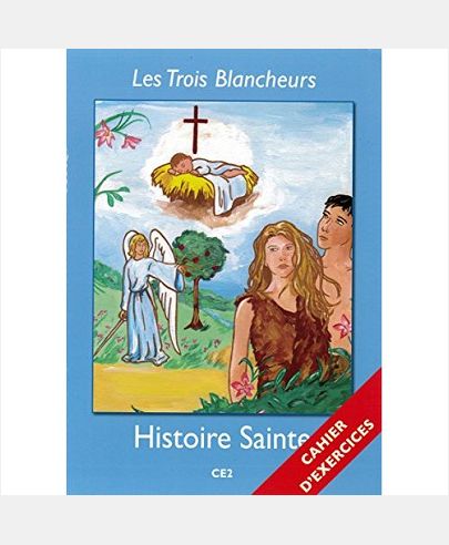 LES TROIS BLANCHEURS - HISTOIRE SAINTE - CAHIER D'EXERCICES - VOLUME 3 - CE2