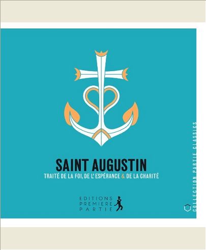 SAINT AUGUSTIN TRAITE SUR LA FOI, L' ESPERANCE ET LA CHARITE