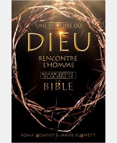 LA BIBLE, UNE HISTOIRE OU DIEU RENCONTRE L'HOMME