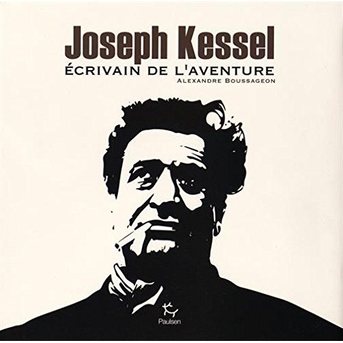 JOSEPH KESSEL - ECRIVAIN DE L'AVENTURE