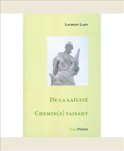 DE LA LAICITE. CHEMIN(S) FAISANT