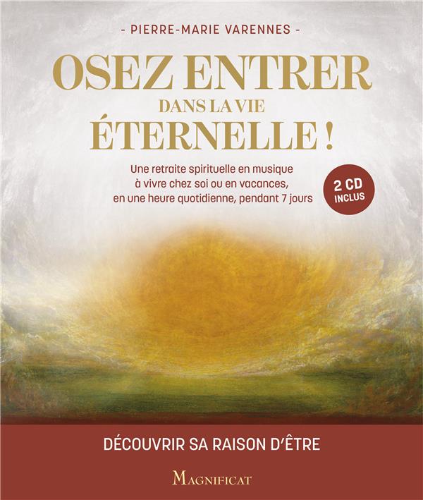 OSEZ ENTRER DANS LA VIE ETERNELLE !