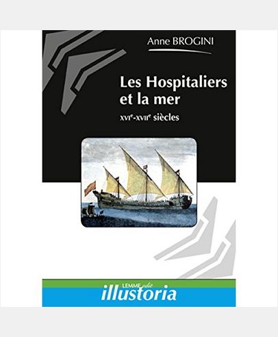 LES HOSPITALIERS ET LA MER  14E 18E SIECLES - XIVE-XVIIIE SIECLES.