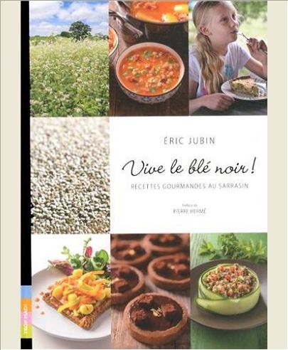 VIVE LE BLE NOIR ! RECETTES GOURMANDES AU SARRASIN