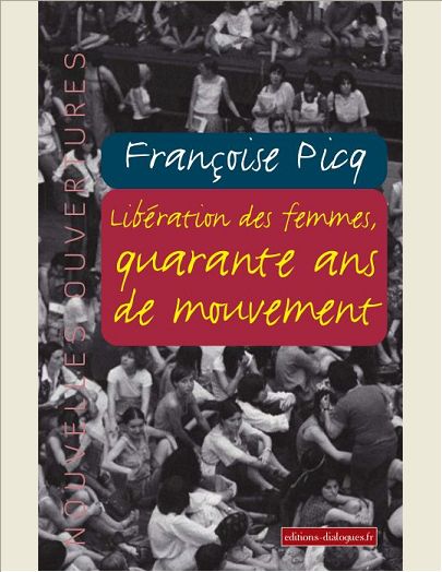 LIBERATION DES FEMMES, QUARANTE ANS DE MOUVEMENT