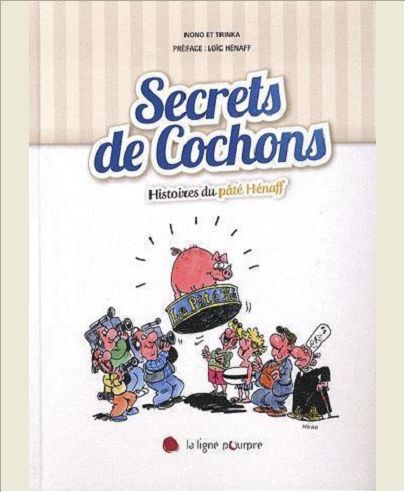 SECRETS DE COCHONS, HISTOIRES DU PATE HENAFF