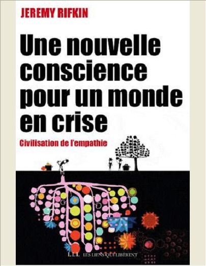 UNE NOUVELLE CONSCIENCE POUR UN MONDE EN CRISE - VERS UNE CIVILISATION DE L'EMPATHIE