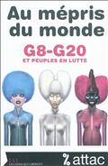 AU MEPRIS DU MONDE - G8/G20 ET PEUPLES EN LUTTE