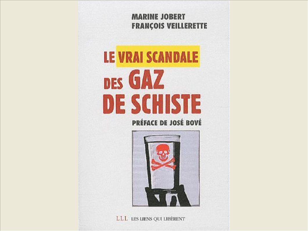 LE VRAI SCANDALE DES GAZ DE SCHISTE - PREFACE DE JOSE BOVE