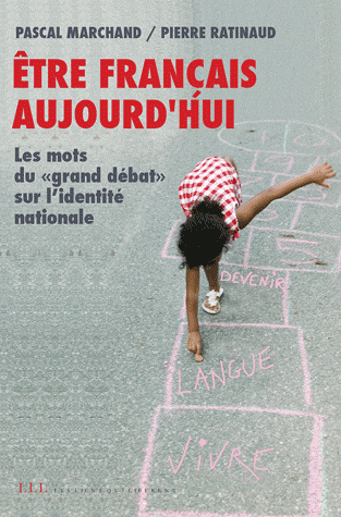 ETRE FRANCAIS AUJOURD'HUI - LES MOTS DU "GRAND DEBAT" SUR L'IDENTITE NATIONALE