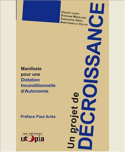 UN PROJET DE DECROISSANCE - MANIFESTE POUR UNE DOTATION INCONDITIONNELLE D'AUTONOMIE (DIA)