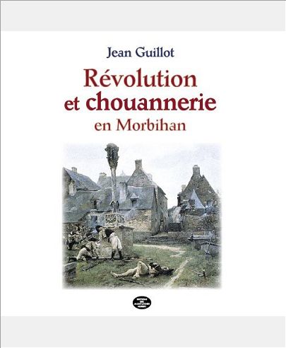 REVOLUTION ET CHOUANNERIE EN MORBIHAN (1798-1804)