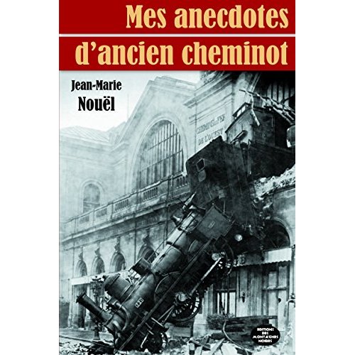 MES ANECDOTES D'ANCIEN CHEMINOT
