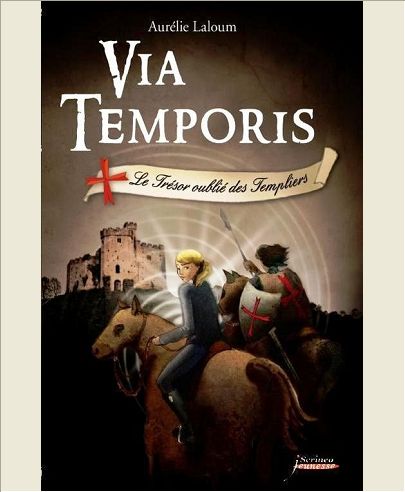 VIA TEMPORIS - TOME 02 - LE TRESOR OUBLIE DES TEMPLIERS - VOL02