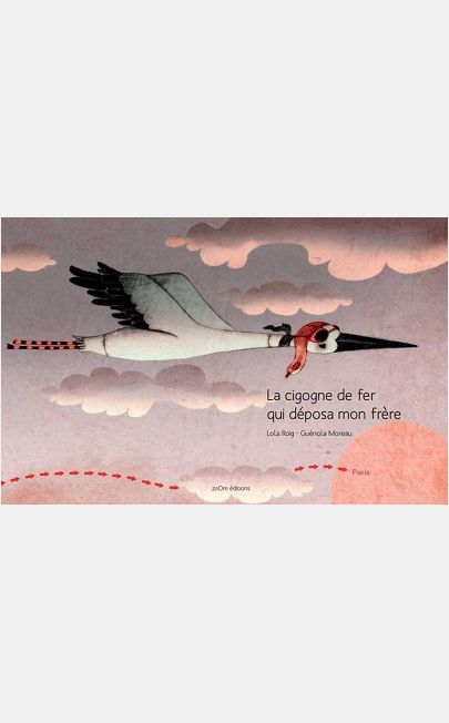 LA CIGOGNE DE FER QUI DEPOSA MON FRERE