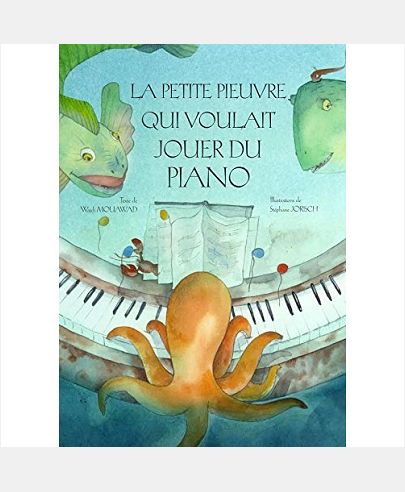 LA PETITE PIEUVRE QUI VOULAIT JOUER DU PIANO