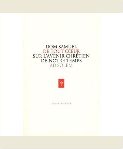 DE TOUT COEUR - REFLEXIONS D'UN MOINE SUR L'AVENIR CHRETIEN DE NOTRE MONDE