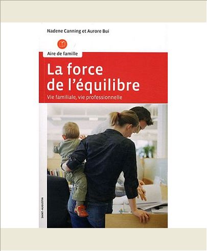 LA FORCE DE L'EQUILIBRE - VIE PROFESSIONNELLE, VIE FAMILIALE