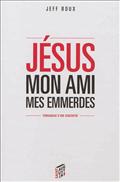 JESUS MON AMI, MES EMMERDES