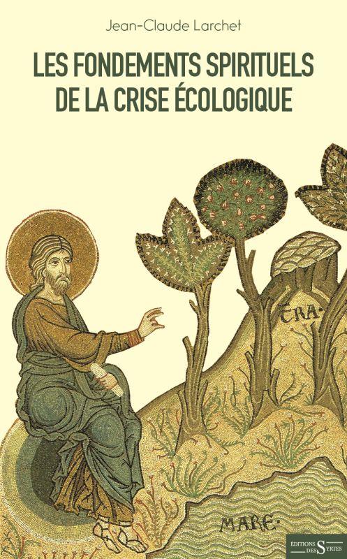 LES FONDEMENTS SPIRITUELS DE LA CRISE ECOLOGIQUE