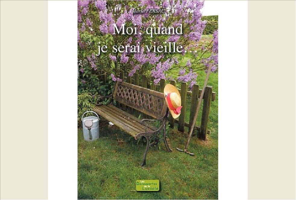 MOI, QUAND JE SERAIS VIEILLE...