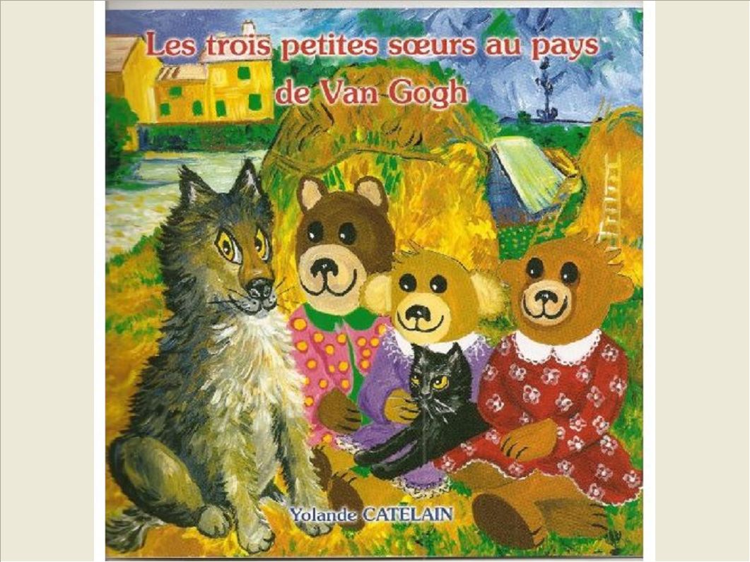 LES TROIS PETITES SOEURS AU PAYS DE VAN GOGH