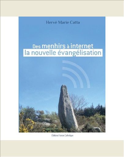 DES MENHIRS A INTERNET LA NOUVELLE EVANGELISATION