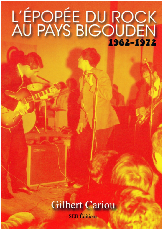 L'EPOPEE DU ROCK AU PAYS BIGOUDEN 1962-1972