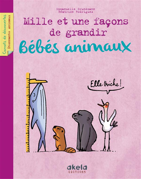BEBES ANIMAUX MILLE ET UNE FACONS DE GRANDIR