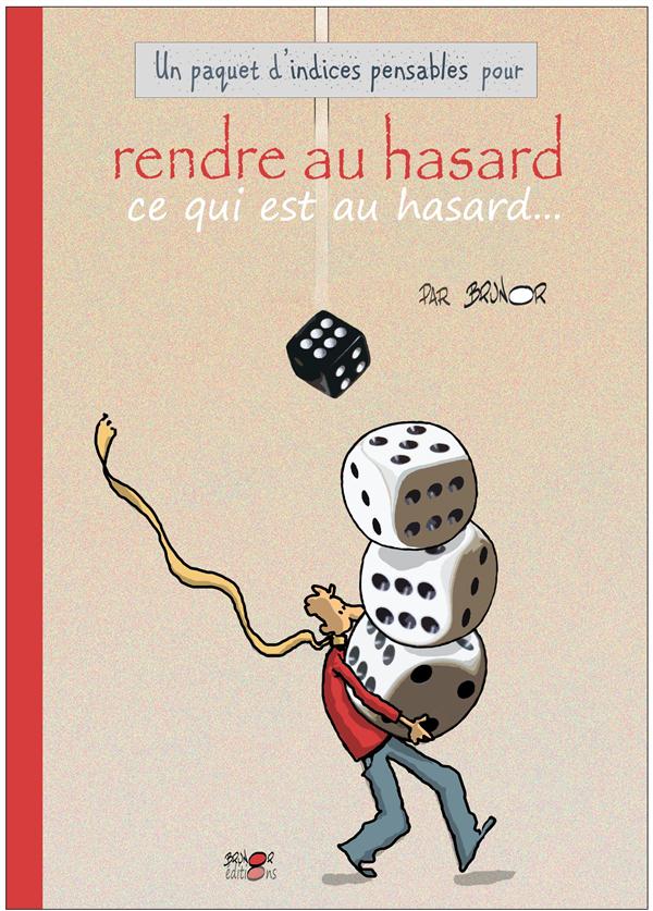 RENDRE AU HASARD CE QUI EST AU HASARD - LES INDICES-PENSABLES
