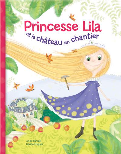 PRINCESSE LILA ET LE CHATEAU EN CHANTIER