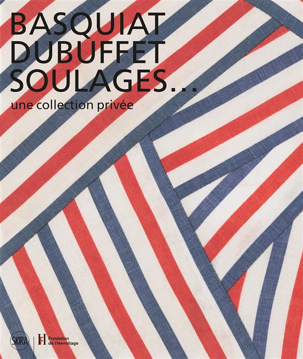 BASQUIAT, DUBUFFET, SOULAGES