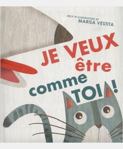 JE VEUX ETRE COMME TOI !