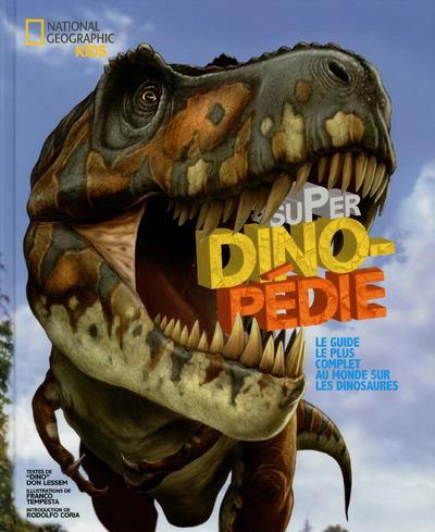 SUPER DINOPEDIE - LE GUIDE LE PLUS COMPLET AU MONDE SUR LES DINOSAURES