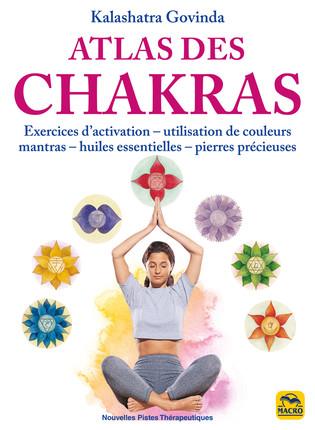 ATLAS DES CHAKRAS - EXERCICES D'ACTIVATION-UTILISATION DE COULEURS MANTRAS- HUILES ESSENTIELLES-PIER